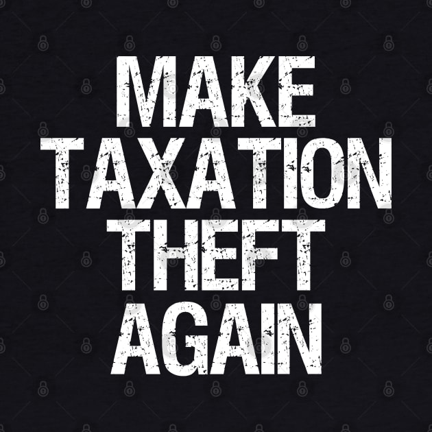 Libertarian - Make Taxation Theft Again by Styr Designs